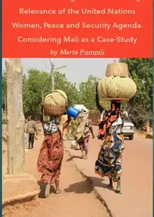 Current Challenges and Continuing Relevance of the United Nations Women, Peace and Security Agenda.  Considering Mali as a Case-Study 