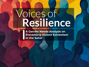 Voices of Resilience: A Gender Needs Analysis on  Preventing Violent Extremism  in the Sahel